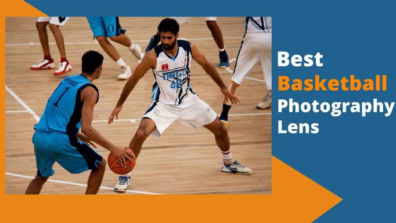 Best Basketball Photography Lens