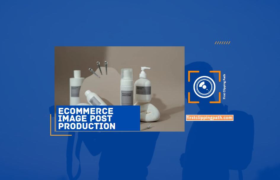 Ecommerce Image Post Production: Transform Your Product Images like a Pro