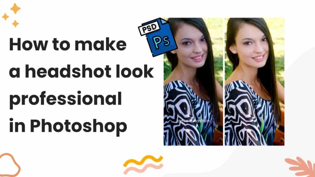 How to make a headshot look professional in Photoshop